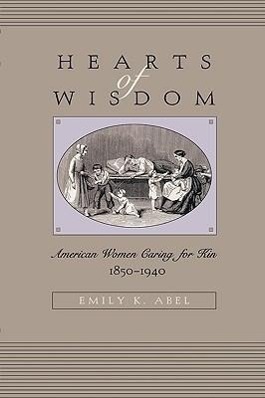 Seller image for Abel, E: Hearts of Wisdom - American Women Caring for Kin 18 for sale by moluna