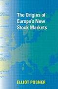 Image du vendeur pour Posner, E: Origins of Europe&#8242s New Stock Markets mis en vente par moluna