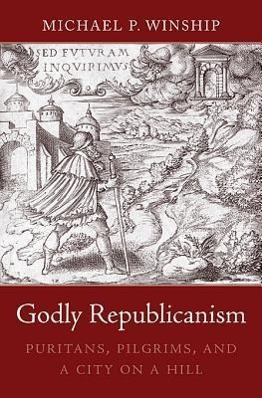Bild des Verkufers fr Winship, M: Godly Republicanism - Puritans, Pilgrims, and a zum Verkauf von moluna