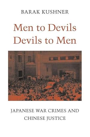 Bild des Verkufers fr Men to Devils, Devils to Men: Japanese War Crimes and Chinese Justice zum Verkauf von moluna