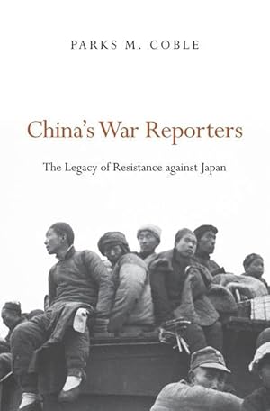 Bild des Verkufers fr China\ s War Reporters: The Legacy of Resistance Against Japan zum Verkauf von moluna