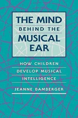 Bild des Verkufers fr Bamberger, J: The Mind behind the Musical Ear zum Verkauf von moluna
