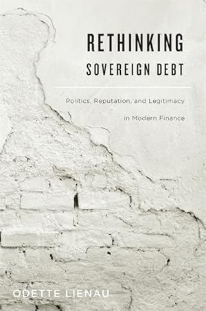 Bild des Verkufers fr Rethinking Sovereign Debt: Politics, Reputation, and Legitimacy in Modern Finance zum Verkauf von moluna