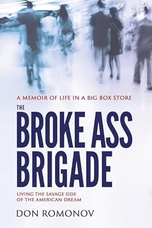 Bild des Verkufers fr The Broke Ass Brigade: The savage side of the American dream zum Verkauf von moluna