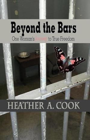 Bild des Verkufers fr Beyond the Bars: One Woman\ s Journey to True Freedom zum Verkauf von moluna