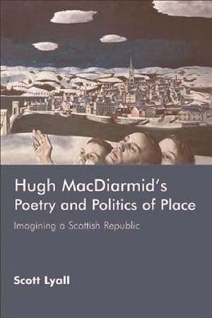 Bild des Verkufers fr Hugh Macdiarmid\ s Poetry and Politics of Place: Imagining a Scottish Republic zum Verkauf von moluna