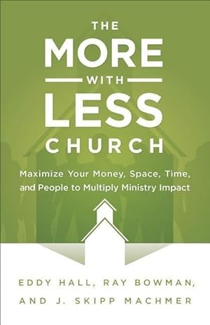 Seller image for More-with-Less Church: Maximize Your Money, Space, Time, and People to Multiply Ministry Impact for sale by moluna