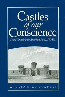 Bild des Verkufers fr Castles of Our Conscience: Social Control and the American State 1800 - 1985 zum Verkauf von moluna