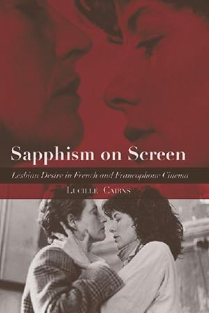 Bild des Verkufers fr Sapphism on Screen: Lesbian Desire in French and Francophone Cinema zum Verkauf von moluna