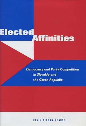 Seller image for Elected Affinities: Democracy and Party Competition in Slovakia and the Czech Republic for sale by moluna