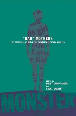 Imagen del vendedor de Bad Mothers: The Politics of Blame in Twentieth-Century America a la venta por moluna