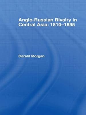 Seller image for Morgan, G: Anglo-Russian Rivalry in Central Asia 1810-1895 for sale by moluna