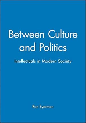 Immagine del venditore per Between Culture and Politics: Intellectuals in Modern Society venduto da moluna
