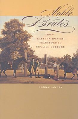 Bild des Verkufers fr Noble Brutes: How Eastern Horses Transformed English Culture zum Verkauf von moluna