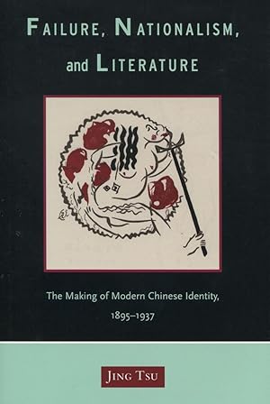 Immagine del venditore per Failure, Nationalism, and Literature: The Making of Modern Chinese Identity, 1895-1937 venduto da moluna