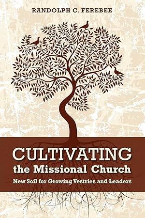 Bild des Verkufers fr Cultivating the Missional Church: New Soil for Growing Vestries and Leaders zum Verkauf von moluna