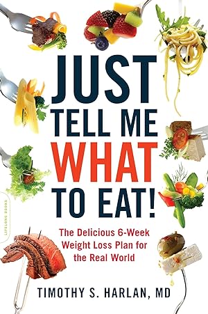Bild des Verkufers fr Just Tell Me What to Eat!: The Delicious 6-Week Weight-Loss Plan for the Real World zum Verkauf von moluna