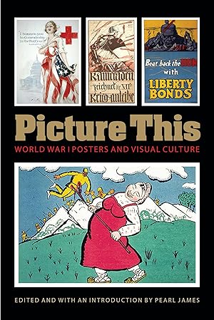 Seller image for Picture This: World War I Posters and Visual Culture for sale by moluna