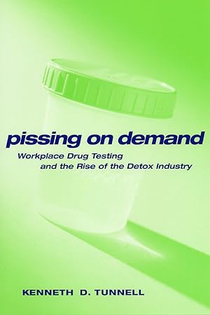 Imagen del vendedor de Pissing on Demand: Workplace Drug Testing and the Rise of the Detox Industry a la venta por moluna