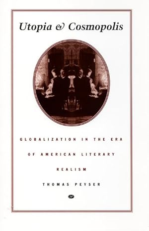 Image du vendeur pour Utopia and Cosmopolis: Globalization in the Era of American Literary Realism mis en vente par moluna