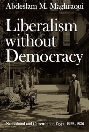 Bild des Verkufers fr Liberalism without Democracy: Nationhood and Citizenship in Egypt, 1922-1936 zum Verkauf von moluna