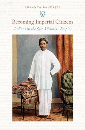 Bild des Verkufers fr Becoming Imperial Citizens: Indians in the Late-Victorian Empire zum Verkauf von moluna