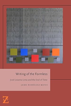 Bild des Verkufers fr Writing of the Formless: Jose Lezama Lima and the End of Time zum Verkauf von moluna
