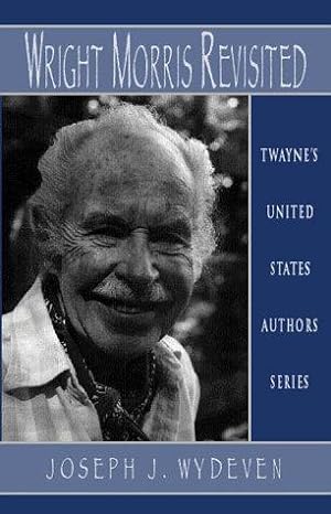 Bild des Verkufers fr Wright Morris Revisited: TUSAS 703 (Twayne's United States authors series) zum Verkauf von WeBuyBooks