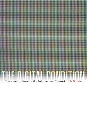 Bild des Verkufers fr The Digital Condition: Class and Culture in the Information Network zum Verkauf von moluna