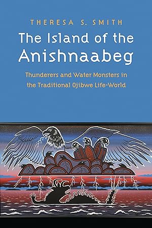 Bild des Verkufers fr The Island of the Anishnaabeg: Thunderers and Water Monsters in the Traditional Ojibwe Life-World zum Verkauf von moluna