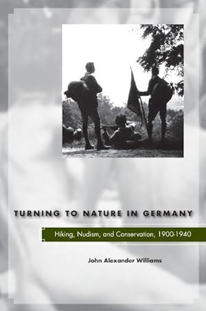 Bild des Verkufers fr Turning to Nature in Germany: Hiking, Nudism, and Conservation, 1900-1940 zum Verkauf von moluna