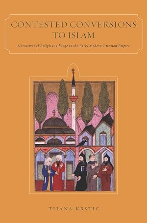 Immagine del venditore per Contested Conversions to Islam: Narratives of Religious Change in the Early Modern Ottoman Empire venduto da moluna