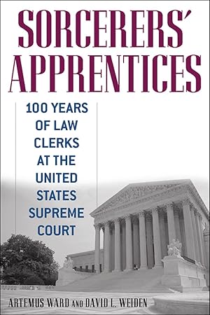 Image du vendeur pour Sorcerers\ Apprentices: 100 Years of Law Clerks at the United States Supreme Court mis en vente par moluna