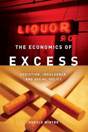 Bild des Verkufers fr Economics of Excess: Addiction, Indulgence, and Social Policy zum Verkauf von moluna