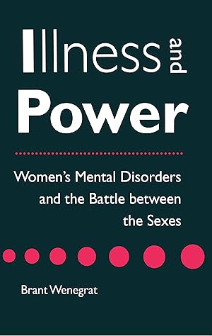 Bild des Verkufers fr Illness and Power: Women\ s Mental Disorders and the Battle Between the Sexes zum Verkauf von moluna