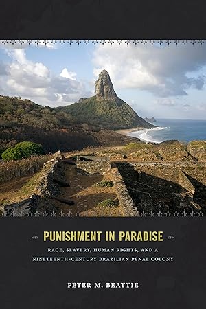 Bild des Verkufers fr Punishment in Paradise: Race, Slavery, Human Rights, and a Nineteenth-Century Brazilian Penal Colony zum Verkauf von moluna