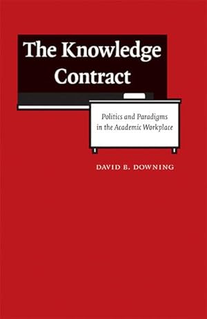 Imagen del vendedor de The Knowledge Contract: Politics and Paradigms in the Academic Workplace a la venta por moluna