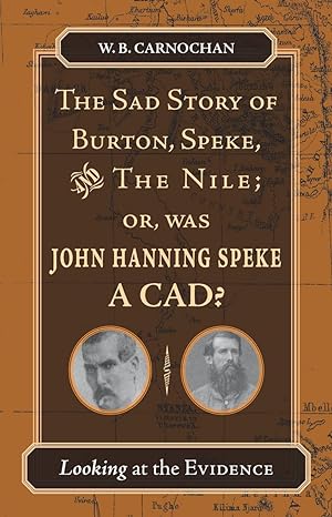 Immagine del venditore per The Sad Story of Burton, Speke, and the Nile Or, Was John Hanning Speke a Cad?: Looking at the Evidence venduto da moluna