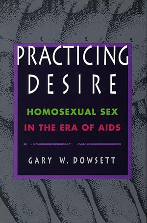 Immagine del venditore per Practicing Desire: Homosexual Sex in the Era of AIDS venduto da moluna