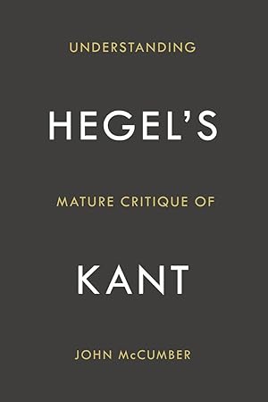 Bild des Verkufers fr McCumber, J: Understanding Hegel\ s Mature Critique of Kant zum Verkauf von moluna