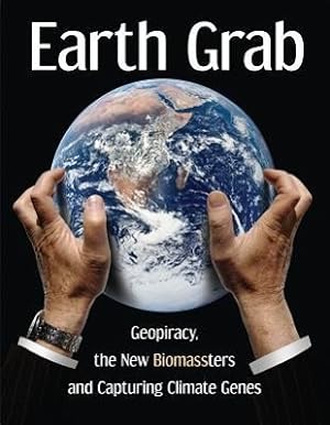 Bild des Verkufers fr Earth Grab: Geopiracy, the New Biomassters and Capturing Climate Genes zum Verkauf von moluna