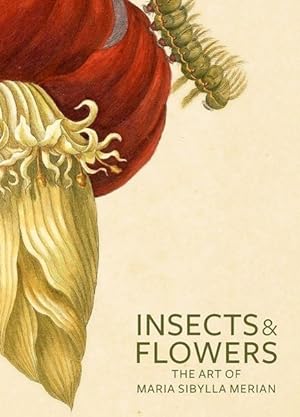 Bild des Verkufers fr Insects and Flowers: The Art of Maria Sibylla Merian zum Verkauf von moluna