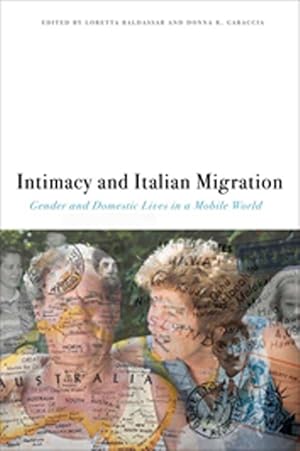 Seller image for Intimacy and Italian Migration: Gender and Domestic Lives in a Mobile World for sale by moluna