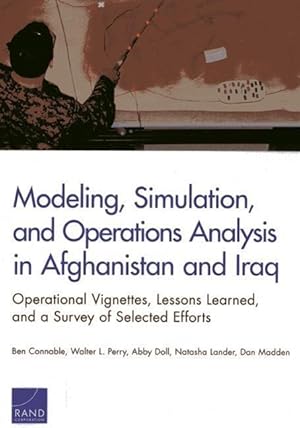 Bild des Verkufers fr Modeling, Simulation, and Operations Analysis in Afghanistan and Iraq: Operational Vignettes, Lessons Learned, and a Survey of Selected Efforts zum Verkauf von moluna
