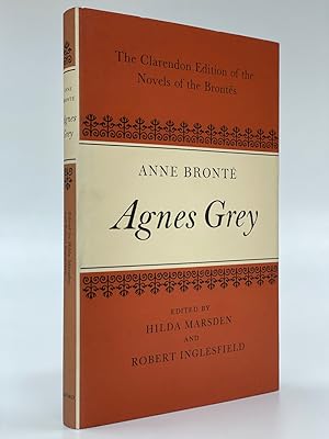Agnes Grey The Clarendon Edition of the Novels of the Brontes. Edited by Hilda Marsden and Robert...