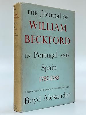 The Journal of William Beckford in Portugal and Spain 1787-1788 Edited with an Introduction and N...