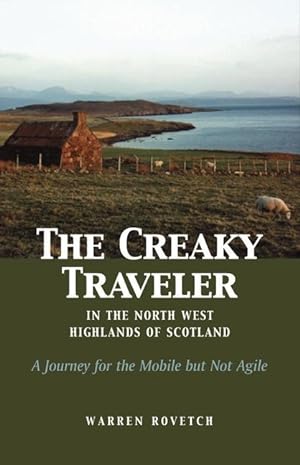 Bild des Verkufers fr The Creaky Traveler in the North West Highlands of Scotland: A Journey for the Mobile But Not Agile zum Verkauf von moluna