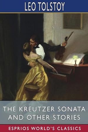 Bild des Verkufers fr The Kreutzer Sonata and Other Stories (Esprios Classics) zum Verkauf von moluna