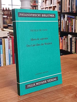 Bild des Verkufers fr Idiota de sapientia - Der Laie ber die Weisheit - Lateinisch-deutsche Parallelausgabe, aus dem Lateinischen bersetzt und mit einer Einleitung und Anmerkungen versehen von Renate Steiger, zum Verkauf von Antiquariat Orban & Streu GbR