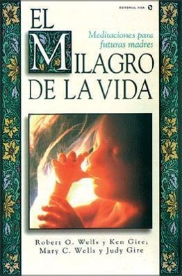 Bild des Verkufers fr El Milagro de la Vida: Meditaciones Para Futuras Madres = Miracle of Life zum Verkauf von moluna